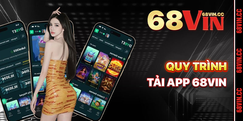 Quy Trình Tải App 68vin