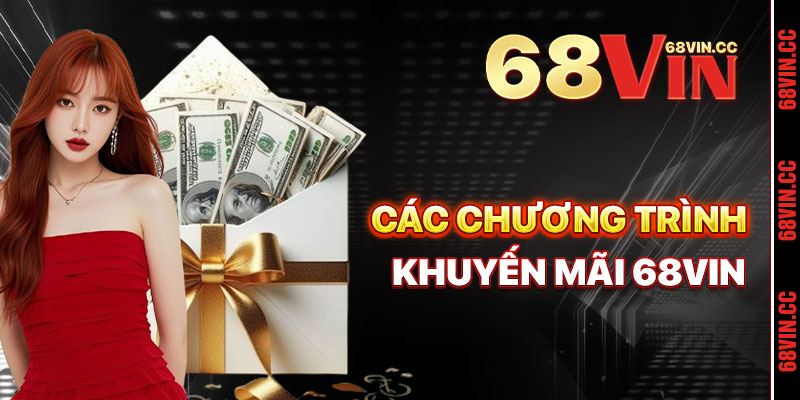 Các Chương Trình Khuyến Mãi 68vin