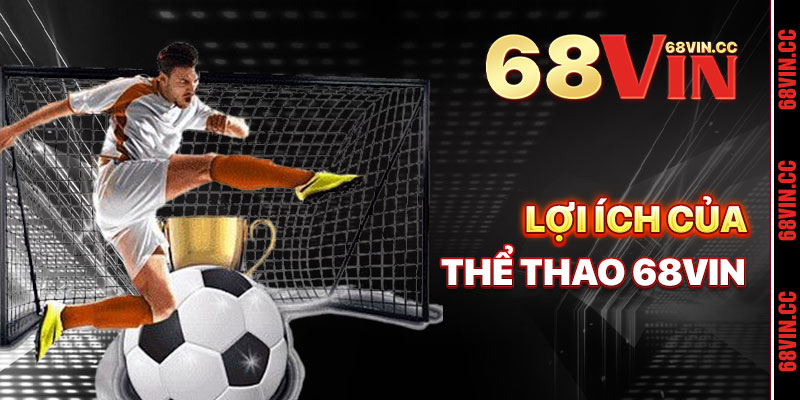 Lợi Ích Khi Cá Cược Thể Thao 68vin