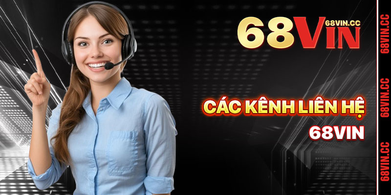 Các Kênh Liên Hệ 68vin Hỗ Trợ 24/7